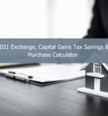 1031 Exchange, Capital Gains Tax Savings & Purchase Calculator